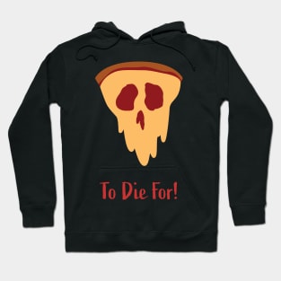 Pizza To Die For! (Varient) Hoodie